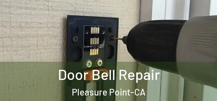  Door Bell Repair Pleasure Point-CA