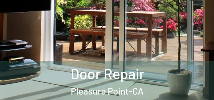  Door Repair Pleasure Point-CA