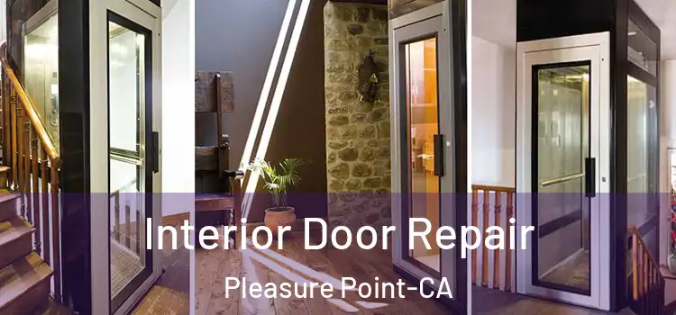  Interior Door Repair Pleasure Point-CA