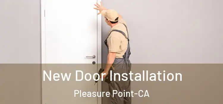  New Door Installation Pleasure Point-CA
