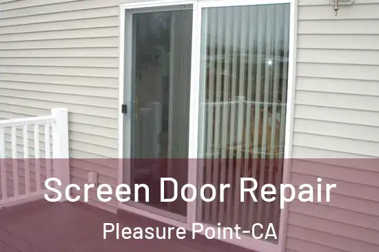  Screen Door Repair Pleasure Point-CA